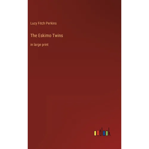 The Eskimo Twins: in large print