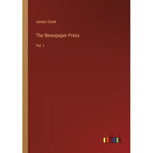 The Newspaper Press: Vol. I