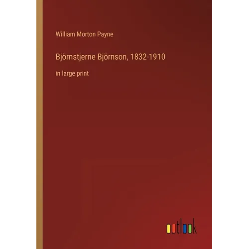 Björnstjerne Björnson, 1832-1910: in large print