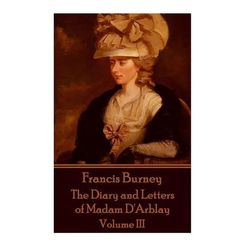 Frances Burney - The Diary and Letters of Madam D'Arblay - Volume III