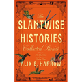 The Slantwise Histories: Collected Stories