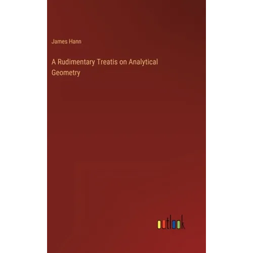 A Rudimentary Treatis on Analytical Geometry