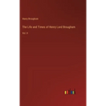 The Life and Times of Henry Lord Brougham: Vol. II