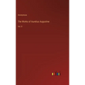 The Works of Aurelius Augustine: Vol. II