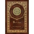 Bel-Ami (Royal Collector's Edition) (Case Laminate Hardcover with Jacket)
