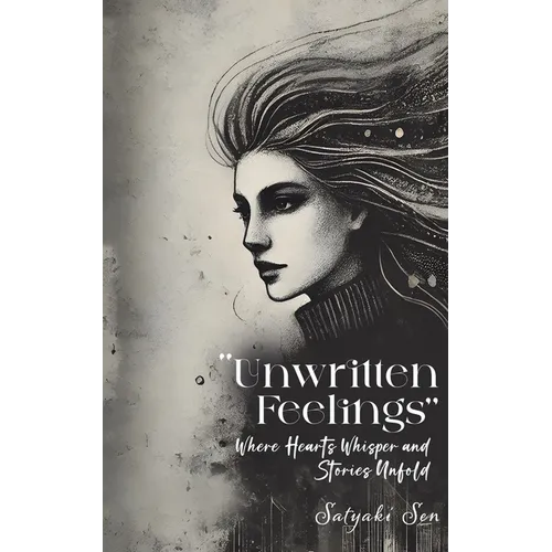 Unwritten Feelings - Where Hearts Whisper and Stories Unfold