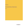 The Poetical Works of Robert Burns: Vol. 3