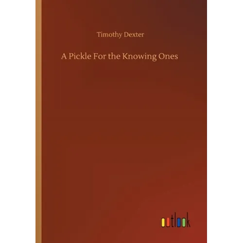A Pickle For the Knowing Ones