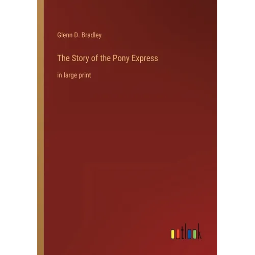 The Story of the Pony Express: in large print