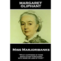 Margaret Oliphant - Miss Marjoribanks: 'What happiness is there which is not purchased with more or less of pain?''
