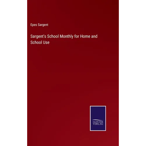 Sargent's School Monthly for Home and School Use