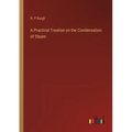 A Practical Treatise on the Condensation of Steam