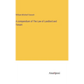 A compendium of The Law of Landlord and Tenant