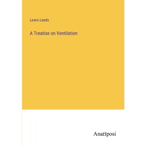 A Treatise on Ventilation