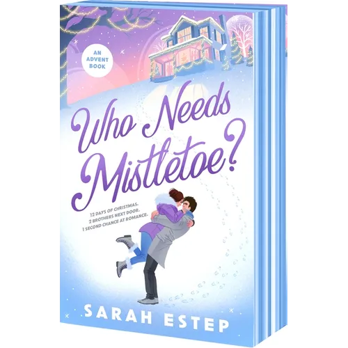 Who Needs Mistletoe?: An Advent Romance