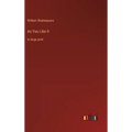As You Like It: in large print