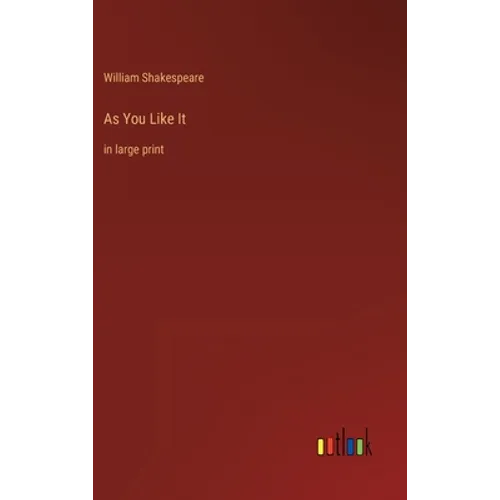 As You Like It: in large print