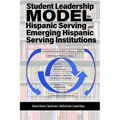 Student Leadership Model for Hispanic Serving and Emerging Hispanic Serving Institutions