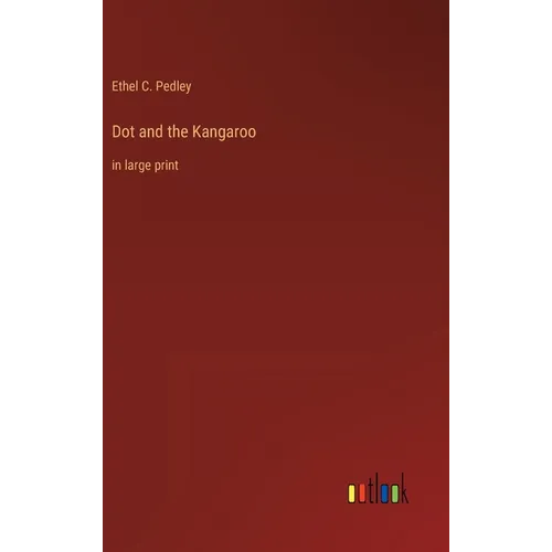 Dot and the Kangaroo: in large print