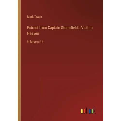 Extract from Captain Stormfield's Visit to Heaven: in large print