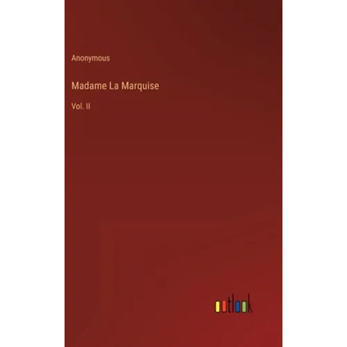 Madame La Marquise: Vol. II