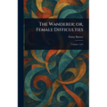 The Wanderer; or, Female Difficulties