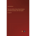 The Lock and Key Library; Classic Mystery and Detective Stories: Old Time English: in large print
