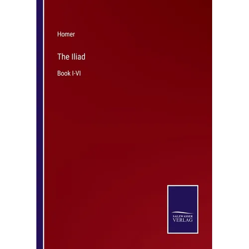 The Iliad: Book I-VI