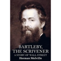 Bartleby, the Scrivener: A Story of Wall Street