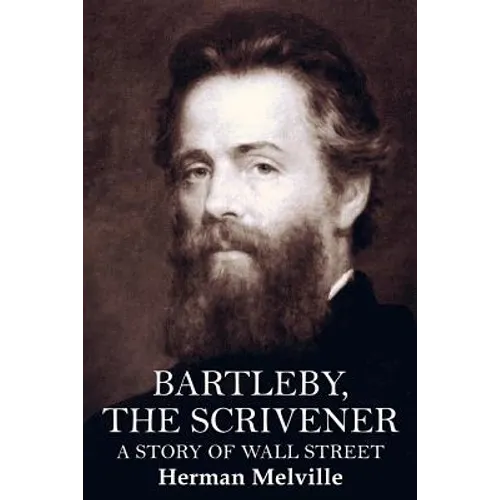Bartleby, the Scrivener: A Story of Wall Street