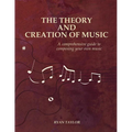 The Theory and Creation of Music: A Comprehensive Guide to Composing Your Own Music
