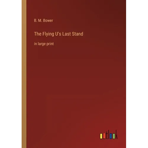 The Flying U's Last Stand: in large print