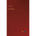 A Latin Grammar