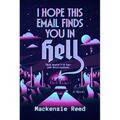 I Hope This Email Finds You in Hell