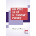 When Rogues Fall Out (Dr. Thorndyke's Discovery)