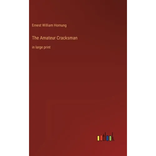 The Amateur Cracksman: in large print