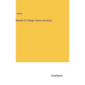 Manual of College Literary Societies