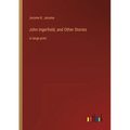 John Ingerfield, and Other Stories: in large print